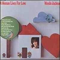 Wanda Jackson - A Woman Lives For Love